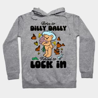 Born to Dilly Dally Forced To Lock In Meme Bear Hoodie